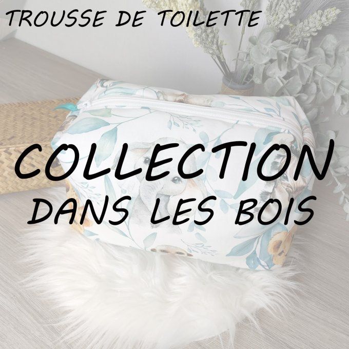 TROUSSE DE TOILETTE - COLLECTION DANS LES BOIS